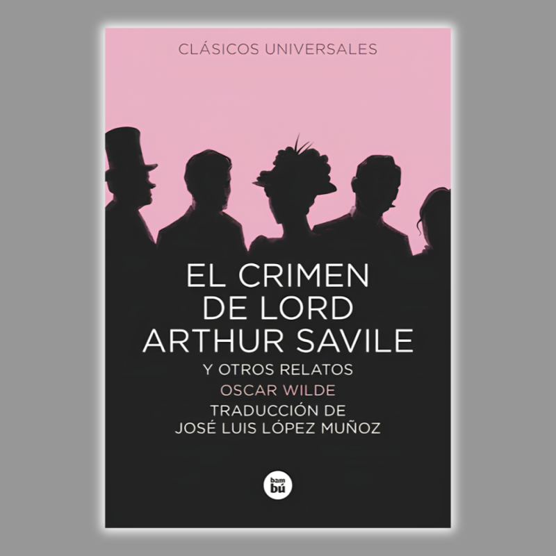 El crimen de Lord Arthur Savile y otros relatos